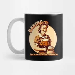 Baking, because murder is wrong Mug